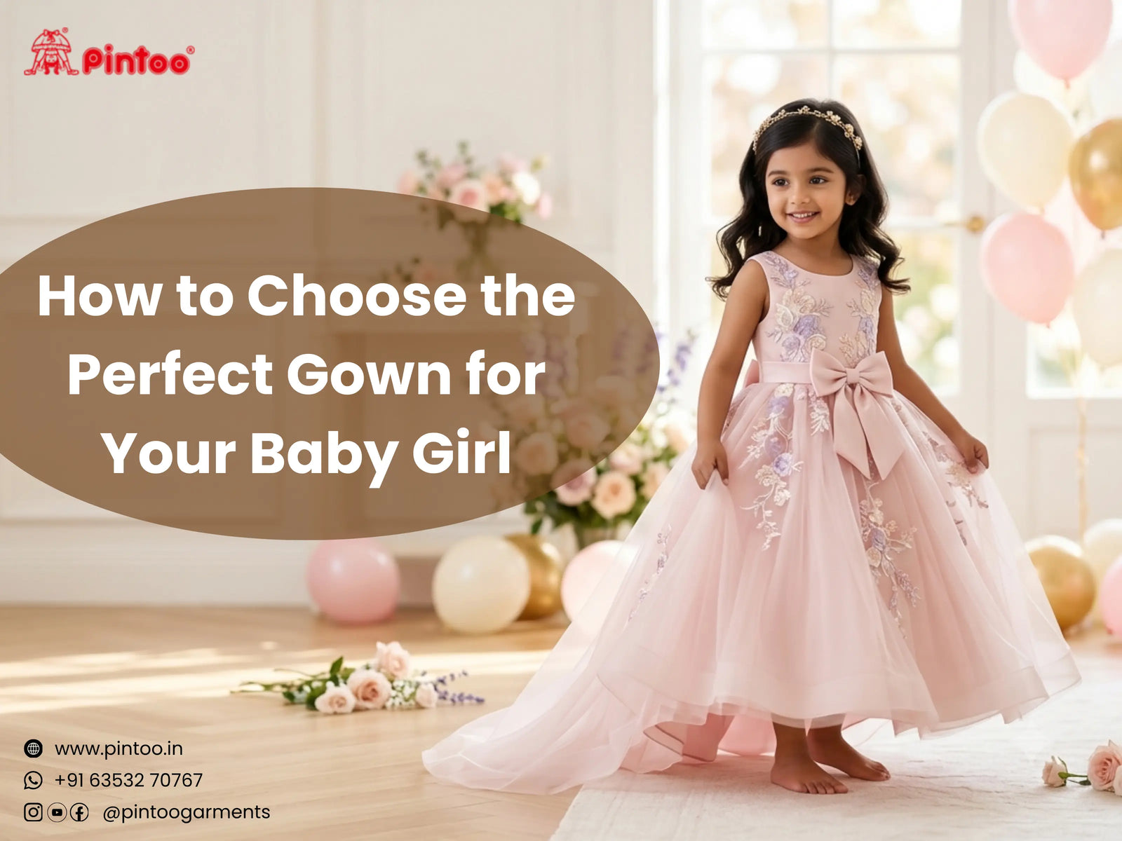 How to Choose the Perfect Gown for Your Baby Girl